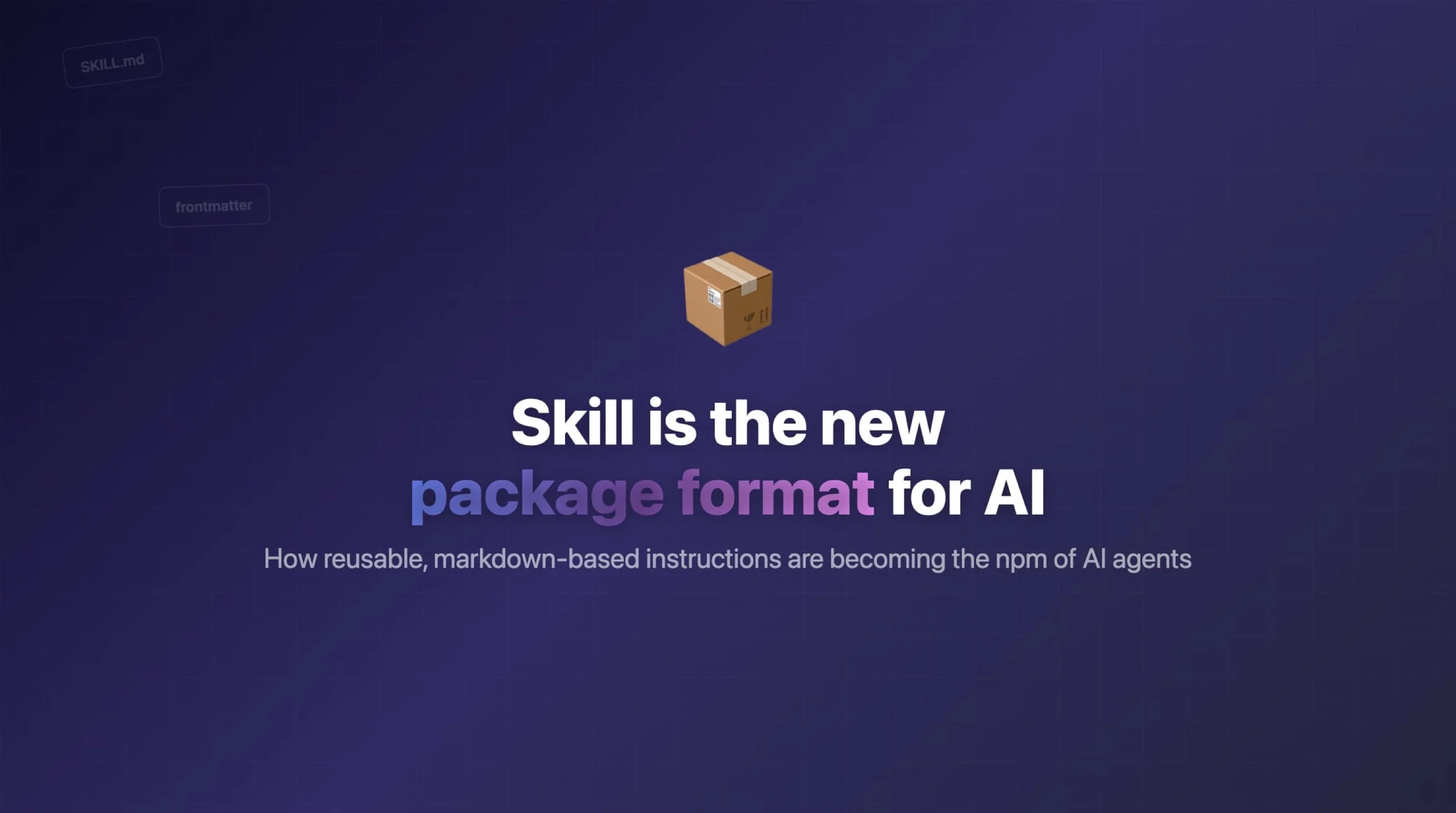 📦 Skill is the new package format for AI